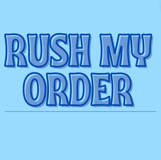 RUSH MY ORDER